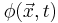 \phi(\vec{x}, t)