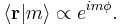 \langle \mathbf{r}|m\rangle\propto e^{i m \phi} .