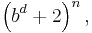 
\left(b^d %2B 2\right)^n,
