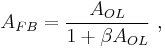  A_{FB} = \frac {A_{OL}} {1 %2B \beta A_{OL}} \ , 