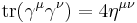 \operatorname{tr} (\gamma^\mu\gamma^\nu) = 4\eta^{\mu\nu}