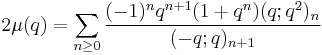 2\mu(q) = \sum_{n\ge 0} {(-1)^nq^{n%2B1}(1%2Bq^n)(q;q^2)_n\over (-q;q)_{n%2B1}}