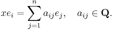 x e_i = \sum_{j=1}^n a_{ij} e_j, \quad a_{ij}\in\mathbf{Q}.