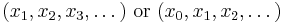 (x_1, x_2, x_3, \dots)\text{ or }(x_0, x_1, x_2, \dots)\,