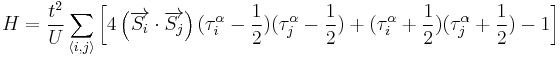 H=\frac{t^2}{U}\sum_{\langle i,j\rangle}\left[4\left(\overrightarrow{S_i}\cdot\overrightarrow{S_j}\right)(\tau_i^{\alpha}-\frac{1}{2})(\tau_j^{\alpha}-\frac{1}{2})%2B(\tau_i^{\alpha}%2B\frac{1}{2})(\tau_j^{\alpha}%2B\frac{1}{2})-1\right]