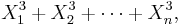 X_1^3%2BX_2^3%2B\cdots%2BX_n^3, \, 