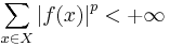 \sum_{x\in X}\left|f(x)\right|^p<%2B\infty