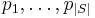 p_1, \ldots, p_{|S|}