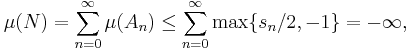 \mu(N)=\sum_{n=0}^\infty\mu(A_n)\le\sum_{n=0}^\infty\max\{s_n/2, -1\}=-\infty,