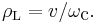 \rho_{\operatorname{L}} = v / \omega_{\mbox{c}} . \,\!