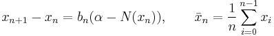  x_{n%2B1} - x_n = b_n(\alpha - N(x_n)), \qquad \bar{x}_n = \frac{1}{n} \sum^{n-1}_{i=0} x_i 