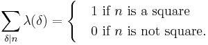 
\sum_{\delta\mid n}\lambda(\delta)=\begin{cases}
&1\mbox{ if } n \mbox{ is a square }\\
&0\mbox{ if } n \mbox{ is not  square.}
\end{cases}
