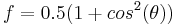  f = 0.5(1 %2B cos^2 (\theta)) 