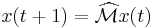  x(t%2B1) = \widehat{\mathcal{M}} x(t)