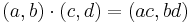 (a,b) \cdot (c,d) = (ac,bd)