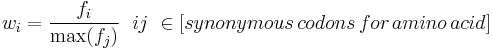 w_i=\frac{f_i}{\max(f_j)} \; \text{ }ij \text{ }\in{[synonymous  \,  codons  \, for  \, amino  \, acid]}