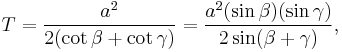 T =  \frac{a^{2}}{2(\cot \beta %2B \cot \gamma)} = \frac{a^{2} (\sin \beta)(\sin \gamma)}{2\sin(\beta %2B \gamma)},