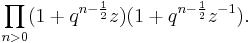 \prod_{n>0}(1%2Bq^{n-\frac{1}{2}}z)(1%2Bq^{n-\frac{1}{2}}z^{-1}).