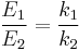 \frac{E_1}{E_2} = \frac{k_1}{k_2} \,