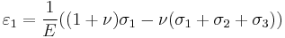 \varepsilon_1 = \frac{1}{E}((1%2B\nu)\sigma_1-\nu(\sigma_1%2B\sigma_2%2B\sigma_3))