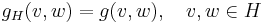 g_H(v,w) = g(v,w),\quad v,w\in H