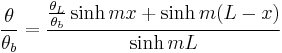 \frac{\theta}{\theta_b}=\frac{\frac{\theta_L}{\theta_b}\sinh {mx} %2B \sinh {m(L-x)}}{\sinh {mL}}