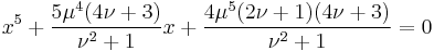 x^5 %2B \frac{5\mu^4(4\nu %2B 3)}{\nu^2 %2B 1}x %2B \frac{4\mu^5(2\nu %2B 1)(4\nu %2B 3)}{\nu^2 %2B 1} = 0