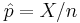 \hat p = X/n