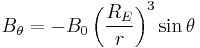 B_\theta = -B_0\left(\frac{R_E}{r}\right)^3\sin\theta