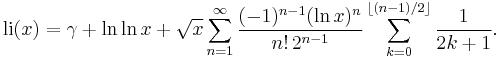 
 {\rm li} (x) =
 \gamma
 %2B \ln \ln x
 %2B \sqrt{x} \sum_{n=1}^\infty
                \frac{ (-1)^{n-1} (\ln x)^n}  {n! \, 2^{n-1}}
                \sum_{k=0}^{\lfloor (n-1)/2 \rfloor} \frac{1}{2k%2B1} .
