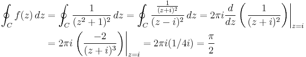 
\begin{align}
\oint_C f(z)\,dz & = \oint_C {1 \over (z^2%2B1)^2}\,dz = \oint_C {{1 \over (z%2Bi)^2} \over (z-i)^2}\,dz = 2\pi i \frac{d}{dz} \left(\left.{1 \over (z%2Bi)^2}\right)\right|_{z=i} \\
& =2 \pi i \left.\left({-2 \over (z%2Bi)^3}\right)\right|_{z = i} =2 \pi i (1/4i)={\pi\over 2}
\end{align}
