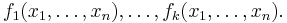  f_1(x_1,\ldots,x_n), \ldots, f_k(x_1,\ldots,x_n).