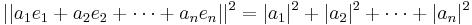 ||a_1 e_1 %2B a_2 e_2 %2B \cdots %2B a_n e_n||^2 = |a_1|^2 %2B |a_2|^2 %2B \cdots %2B |a_n|^2