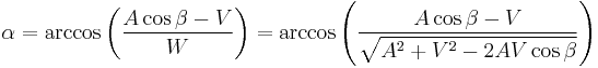  \alpha = \arccos \left( \frac{A\cos \beta-V}{W} \right) = \arccos \left( \frac{A\cos \beta-V}{\sqrt{A^2 %2B V^2 -2AV\cos{\beta}}} \right)