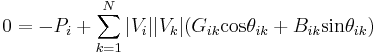 0 = -P_{i} %2B \sum_{k=1}^{N}|V_{i}||V_{k}|(G_{ik}\mbox{cos}\theta_{ik}%2BB_{ik}\mbox{sin}\theta_{ik})