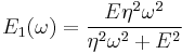 E_1(\omega) = \frac {E\eta^2 \omega^2 } {\eta^2 \omega^2 %2B E^2} 