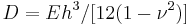 D = Eh^3/[12(1-\nu^2)]