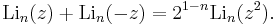 \operatorname{Li}_n(z)%2B\operatorname{Li}_n(-z)= 2^{1-n}\operatorname{Li}_n(z^2).