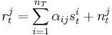 r_t^j = \sum_{i=1}^{n_T}\alpha_{ij}s_t^i %2B n_t^j