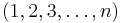 (1,2,3,\dots, n)