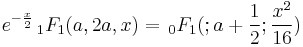 e^{-\frac x 2} \, {}_1F_1(a,2a,x)= \, {}_0F_1 (;a%2B\frac 1 2; \frac{x^2}{16})