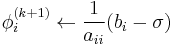  \phi_i^{(k%2B1)} \leftarrow \frac 1 {a_{ii}} (b_i - \sigma)