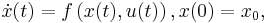 
\dot{x}(t) = f\left(x(t), u(t)\right), x(0) = x_{0},
