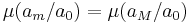 \mu(a_m/a_0) = \mu(a_M/a_0)