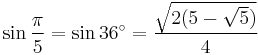 \sin \frac{\pi}{5} = \sin 36^\circ = \frac{\sqrt{2(5 - \sqrt 5)} }{4}