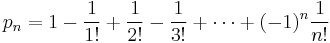 p_n = 1-\frac{1}{1!}%2B\frac{1}{2!}-\frac{1}{3!}%2B\cdots%2B(-1)^n\frac{1}{n!}