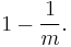 1-\frac{1}{m}.