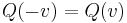 Q(-v)=Q(v)