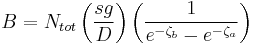 
B = N_{tot} \left( \frac{sg}{D} \right) 
\left( \frac{1}{e^{-\zeta_{b}} - e^{-\zeta_{a}}} \right)
