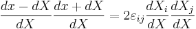 \frac{dx-dX}{dX}\frac{dx%2BdX}{dX}=2\varepsilon_{ij}\frac{dX_i}{dX}\frac{dX_j}{dX}\,\!